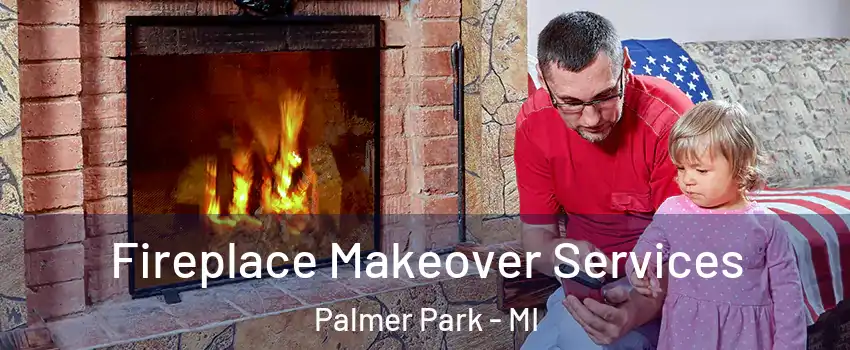 Fireplace Makeover Services Palmer Park - MI