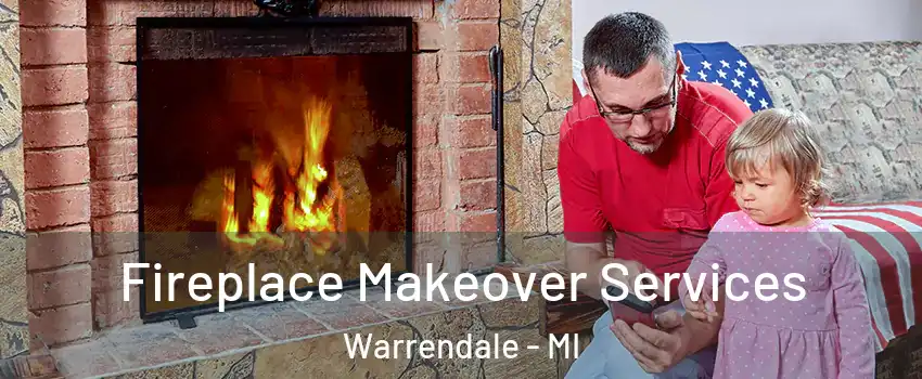 Fireplace Makeover Services Warrendale - MI