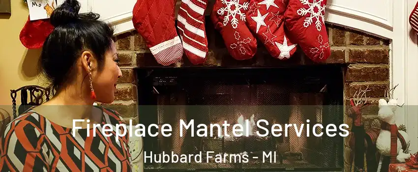 Fireplace Mantel Services Hubbard Farms - MI