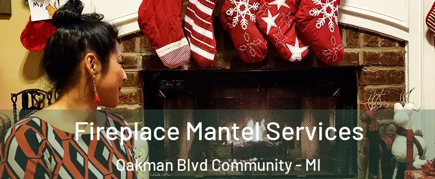 Fireplace Mantel Services Oakman Blvd Community - MI