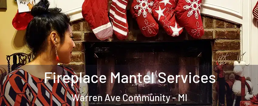 Fireplace Mantel Services Warren Ave Community - MI