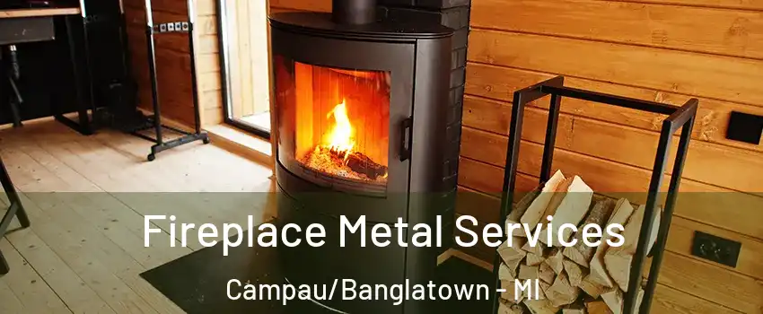 Fireplace Metal Services Campau/Banglatown - MI