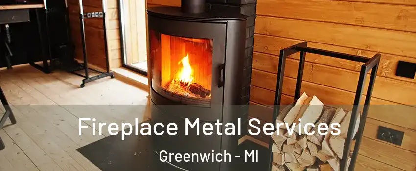 Fireplace Metal Services Greenwich - MI