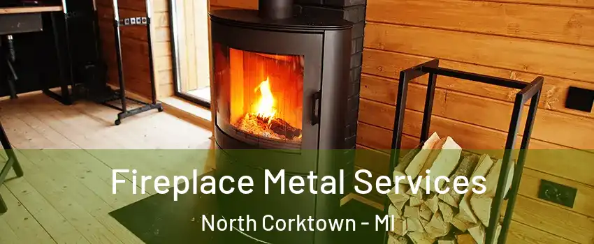 Fireplace Metal Services North Corktown - MI