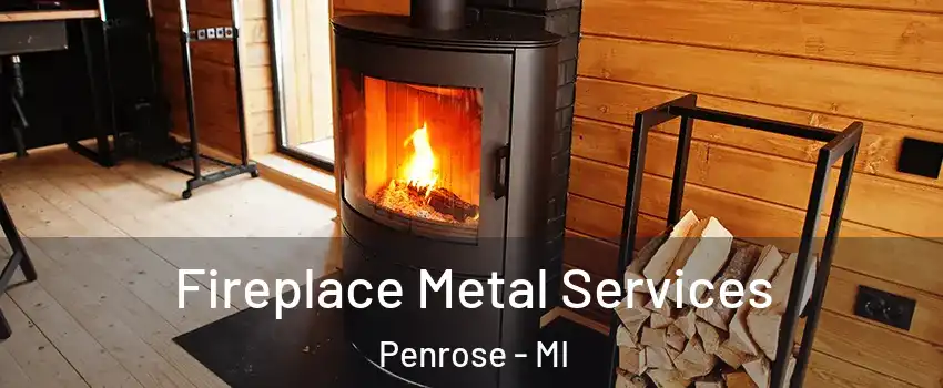 Fireplace Metal Services Penrose - MI