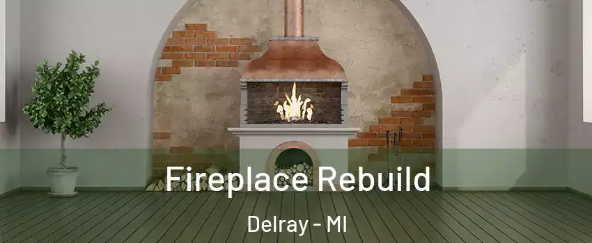 Fireplace Rebuild Delray - MI