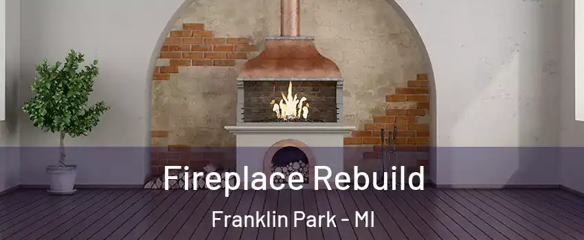 Fireplace Rebuild Franklin Park - MI