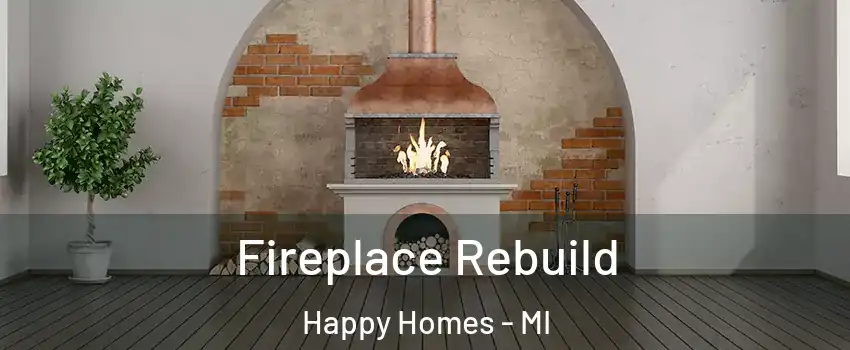 Fireplace Rebuild Happy Homes - MI