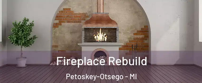 Fireplace Rebuild Petoskey-Otsego - MI