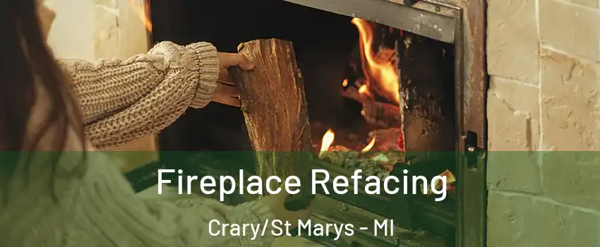 Fireplace Refacing Crary/St Marys - MI