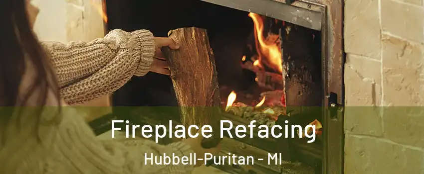 Fireplace Refacing Hubbell-Puritan - MI