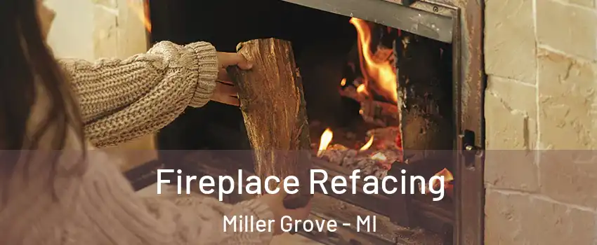 Fireplace Refacing Miller Grove - MI