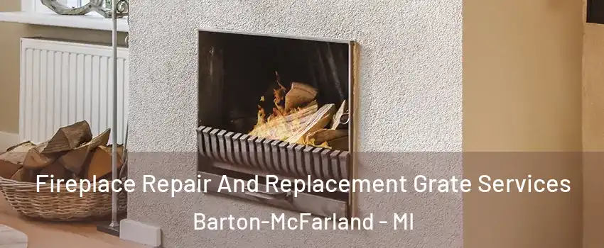 Fireplace Repair And Replacement Grate Services Barton-McFarland - MI