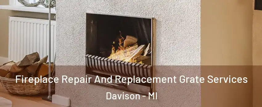 Fireplace Repair And Replacement Grate Services Davison - MI