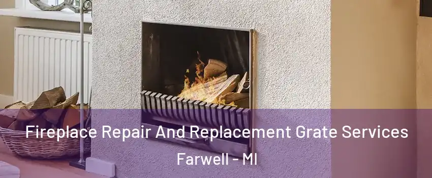 Fireplace Repair And Replacement Grate Services Farwell - MI