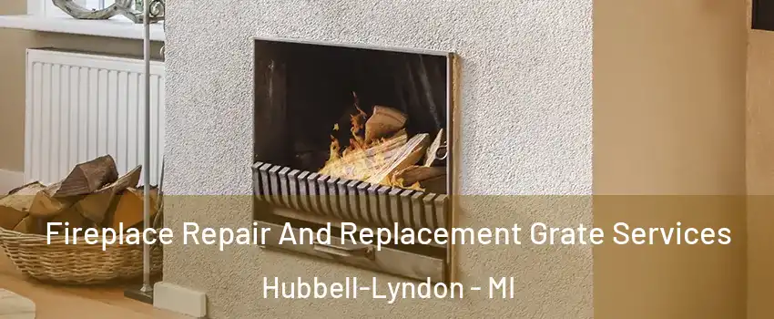 Fireplace Repair And Replacement Grate Services Hubbell-Lyndon - MI