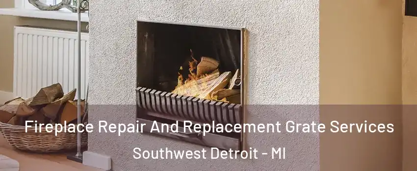 Fireplace Repair And Replacement Grate Services Southwest Detroit - MI