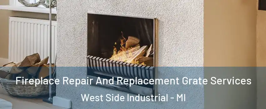 Fireplace Repair And Replacement Grate Services West Side Industrial - MI