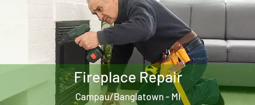 Fireplace Repair Campau/Banglatown - MI