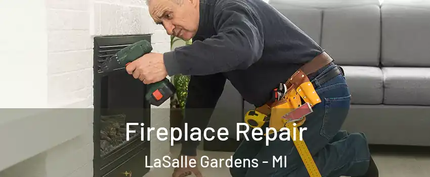 Fireplace Repair LaSalle Gardens - MI