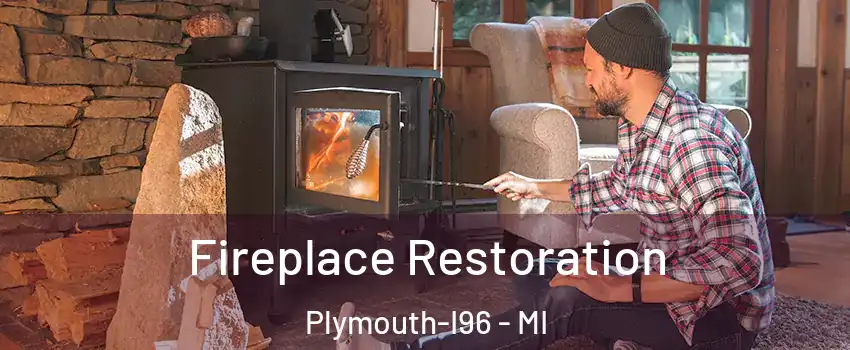 Fireplace Restoration Plymouth-I96 - MI