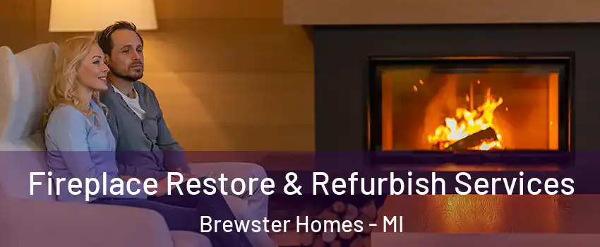 Fireplace Restore & Refurbish Services Brewster Homes - MI