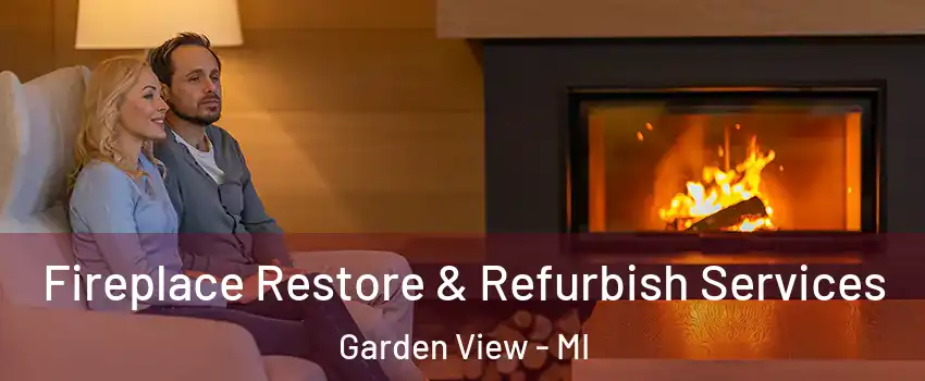 Fireplace Restore & Refurbish Services Garden View - MI