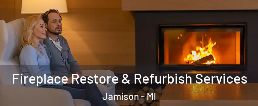 Fireplace Restore & Refurbish Services Jamison - MI