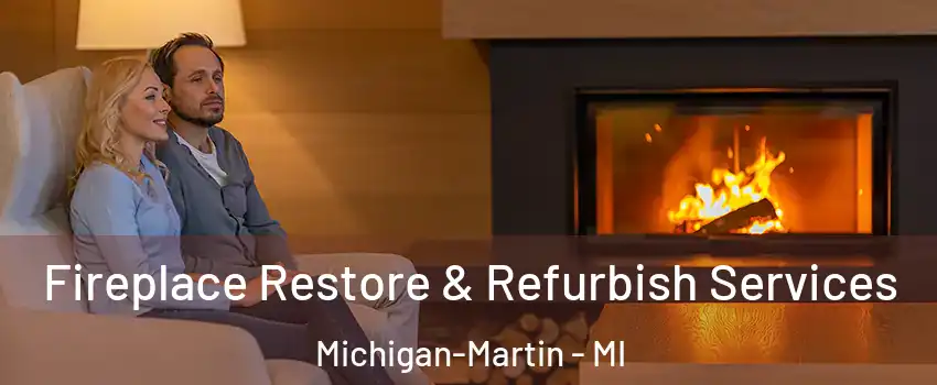 Fireplace Restore & Refurbish Services Michigan-Martin - MI