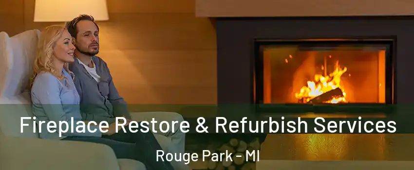 Fireplace Restore & Refurbish Services Rouge Park - MI