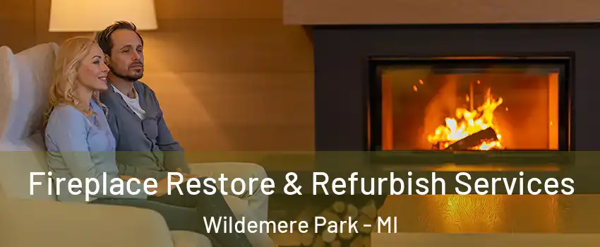 Fireplace Restore & Refurbish Services Wildemere Park - MI