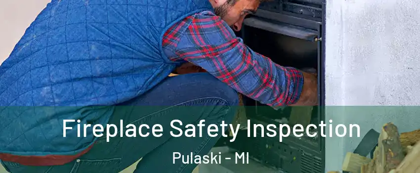 Fireplace Safety Inspection Pulaski - MI