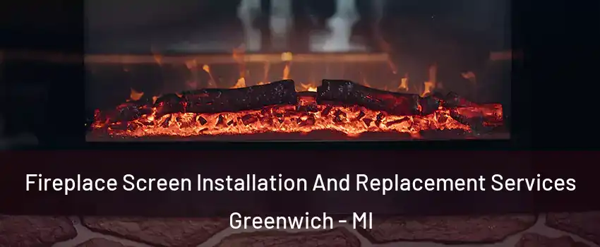 Fireplace Screen Installation And Replacement Services Greenwich - MI