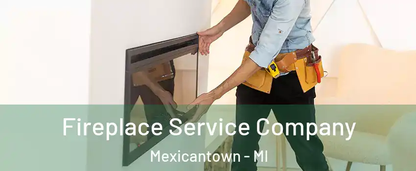 Fireplace Service Company Mexicantown - MI