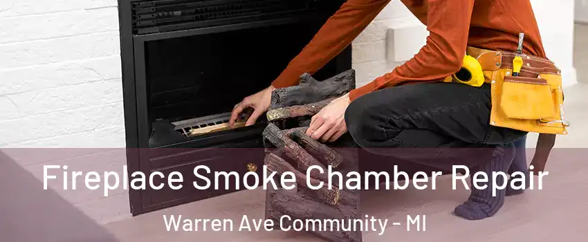 Fireplace Smoke Chamber Repair Warren Ave Community - MI