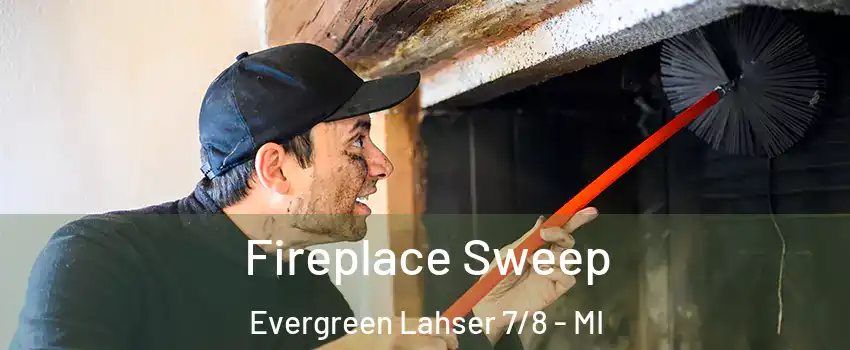 Fireplace Sweep Evergreen Lahser 7/8 - MI