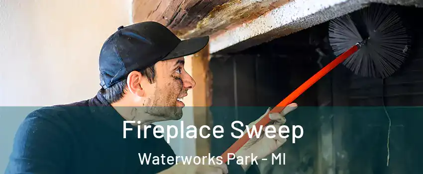 Fireplace Sweep Waterworks Park - MI