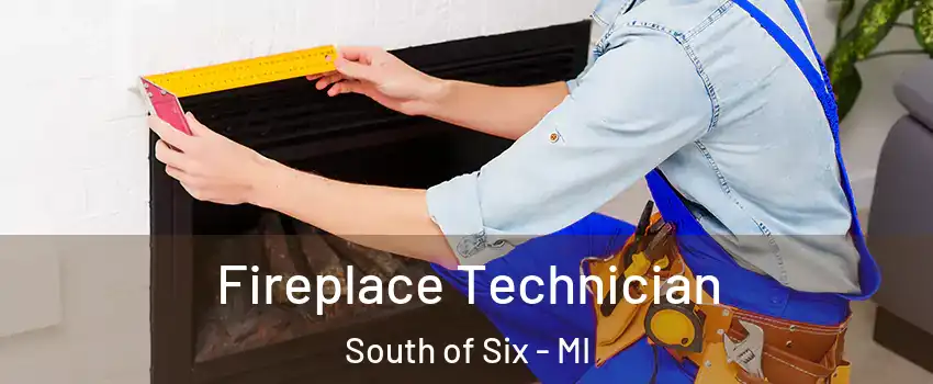 Fireplace Technician South of Six - MI