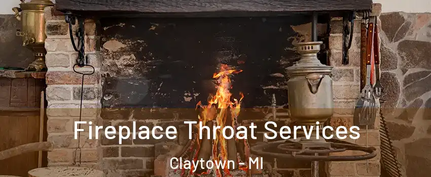 Fireplace Throat Services Claytown - MI