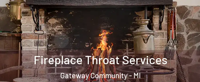 Fireplace Throat Services Gateway Community - MI