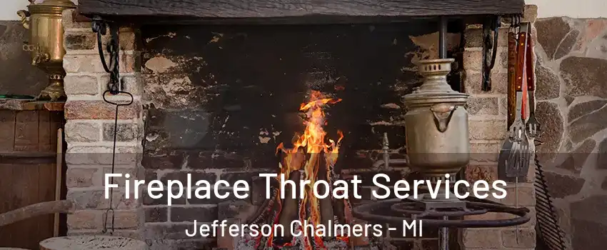 Fireplace Throat Services Jefferson Chalmers - MI