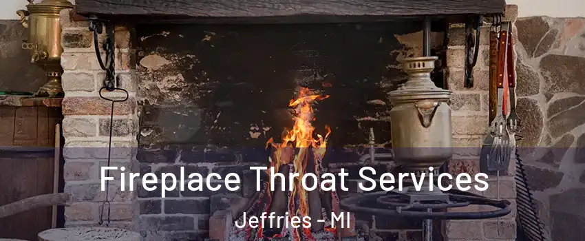 Fireplace Throat Services Jeffries - MI