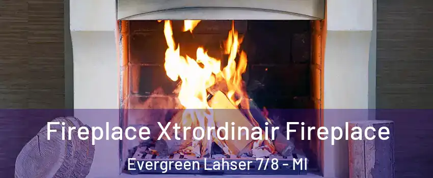 Fireplace Xtrordinair Fireplace Evergreen Lahser 7/8 - MI