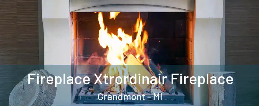 Fireplace Xtrordinair Fireplace Grandmont - MI