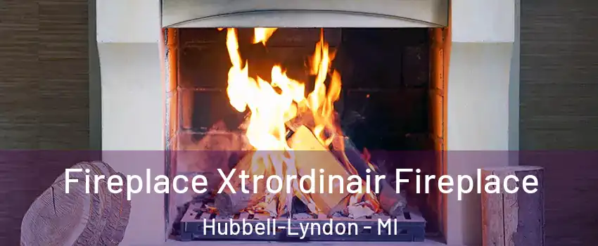 Fireplace Xtrordinair Fireplace Hubbell-Lyndon - MI