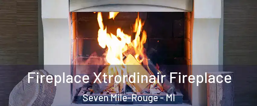 Fireplace Xtrordinair Fireplace Seven Mile-Rouge - MI