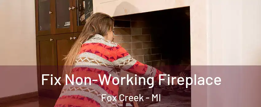 Fix Non-Working Fireplace Fox Creek - MI