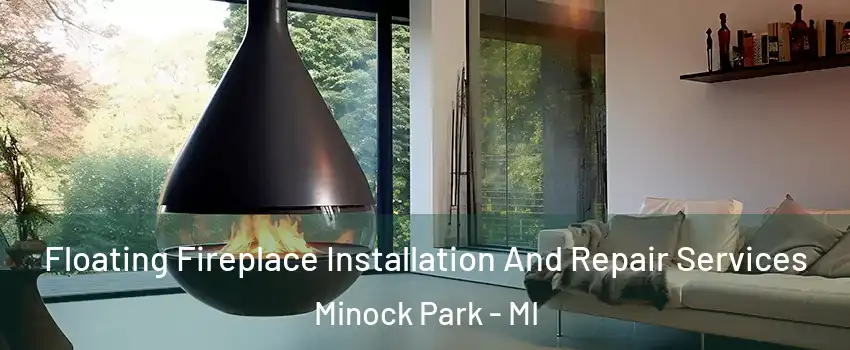 Floating Fireplace Installation And Repair Services Minock Park - MI