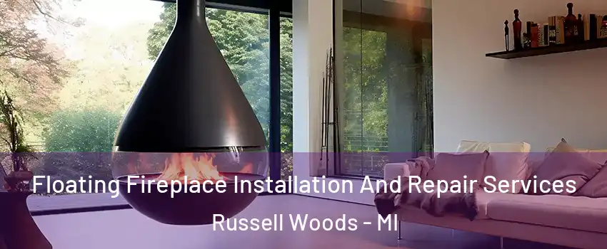 Floating Fireplace Installation And Repair Services Russell Woods - MI