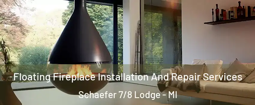 Floating Fireplace Installation And Repair Services Schaefer 7/8 Lodge - MI